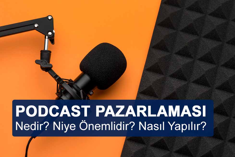 Podcast Pazarlaması Nedir? Niye Önemlidir? Podcast Pazarlaması Nasıl Yapılır?