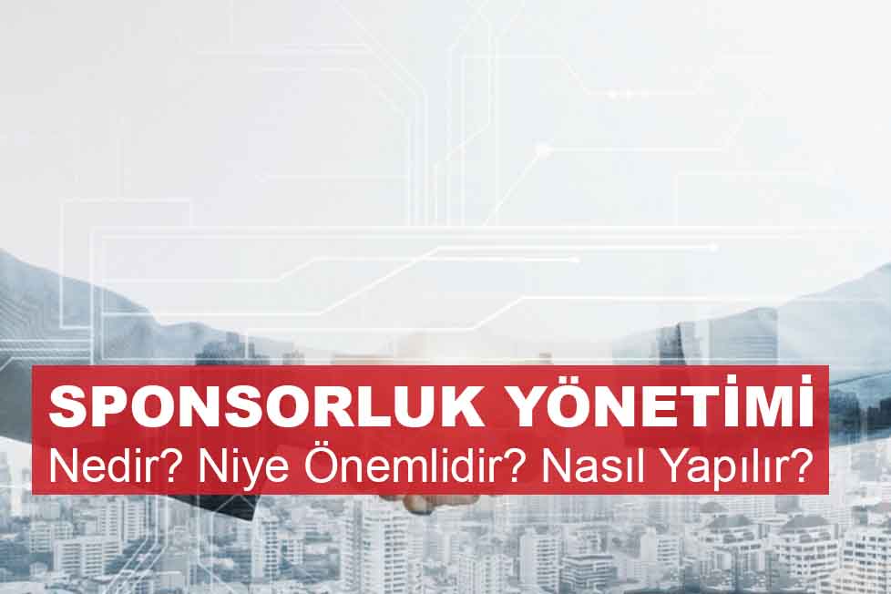 Sponsorluk Yönetimi Nedir? Niye Önemlidir? Nasıl Yapılır?