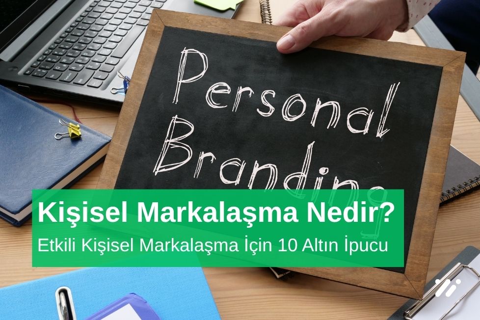 Etkili Kişisel Markalaşma İçin 10 Altın İpucu