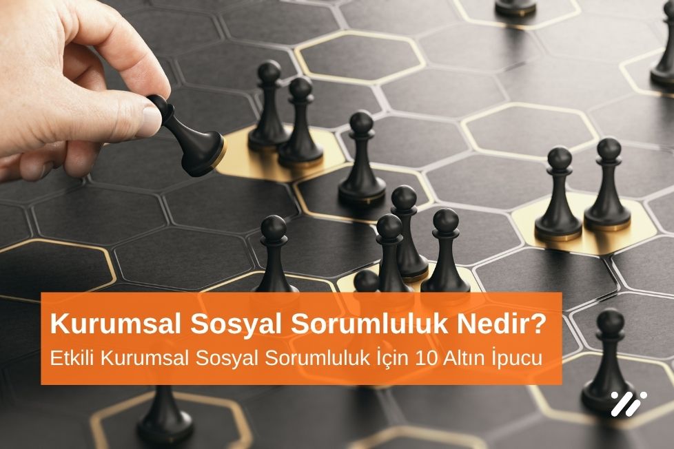 Etkili Kurumsal Sosyal Sorumluluk İçin 10 Altın İpucu