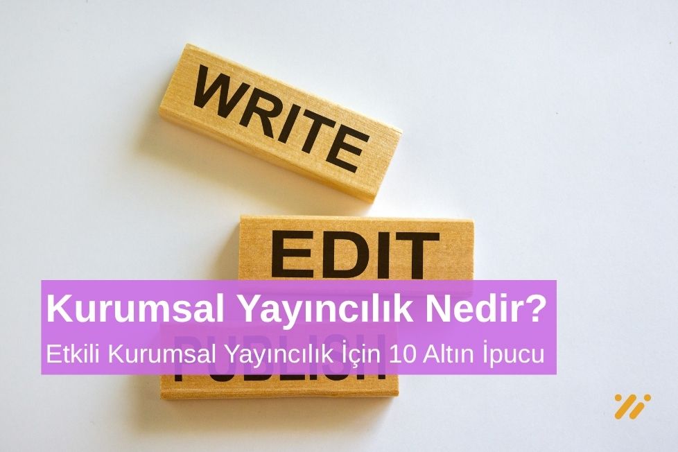 Etkili Kurumsal Yayıncılık İçin 10 Altın İpucu