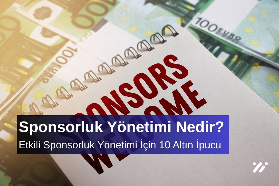 Etkili Sponsorluk Yönetimi İçin 10 Altın İpucu