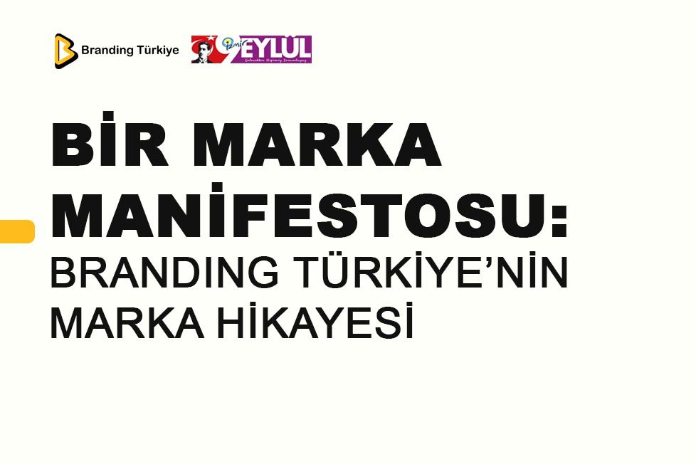 Bir Marka Manifestosu: Branding Türkiye'nin Marka Hikayesi