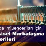 Moda Influencer’ları İçin Kişisel Markalaşma Önerileri
