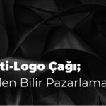 Anti-Logo Çağı; “Bilen Bilir Pazarlaması”