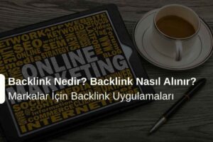 Backlink Nedir? Backlink Nasıl Alınır?