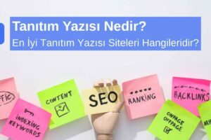 Tanıtım Yazısı Nedir? En İyi Tanıtım Yazısı Siteleri Hangileridir?
